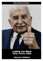 Ludwig von Mises: talous, teoria, elämä